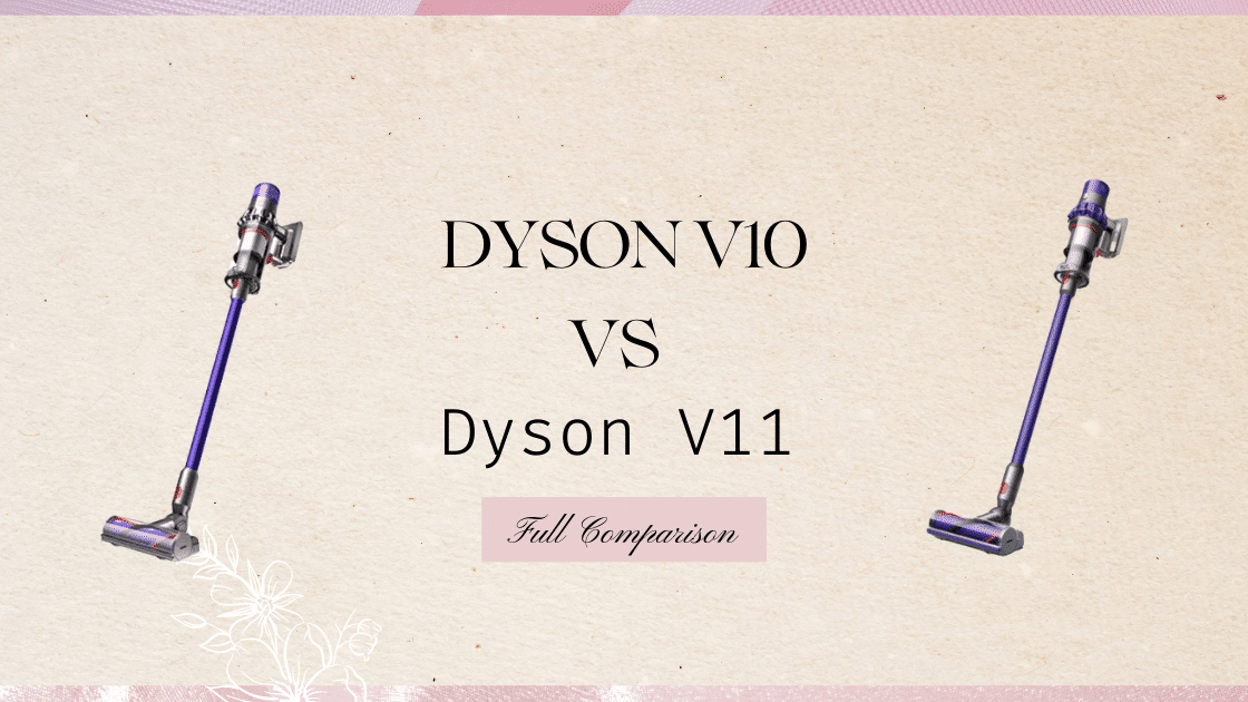 Dyson V10 vs V11