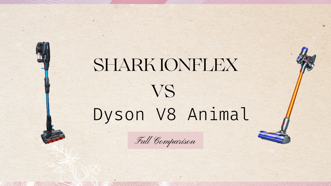 Shark IONFlex vs Dyson V8 Absolute