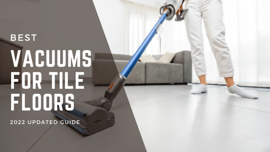 Best Vacuums for Tile Floors