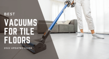 4 Best Vacuums for Tile Floors [Tested & Tried]
