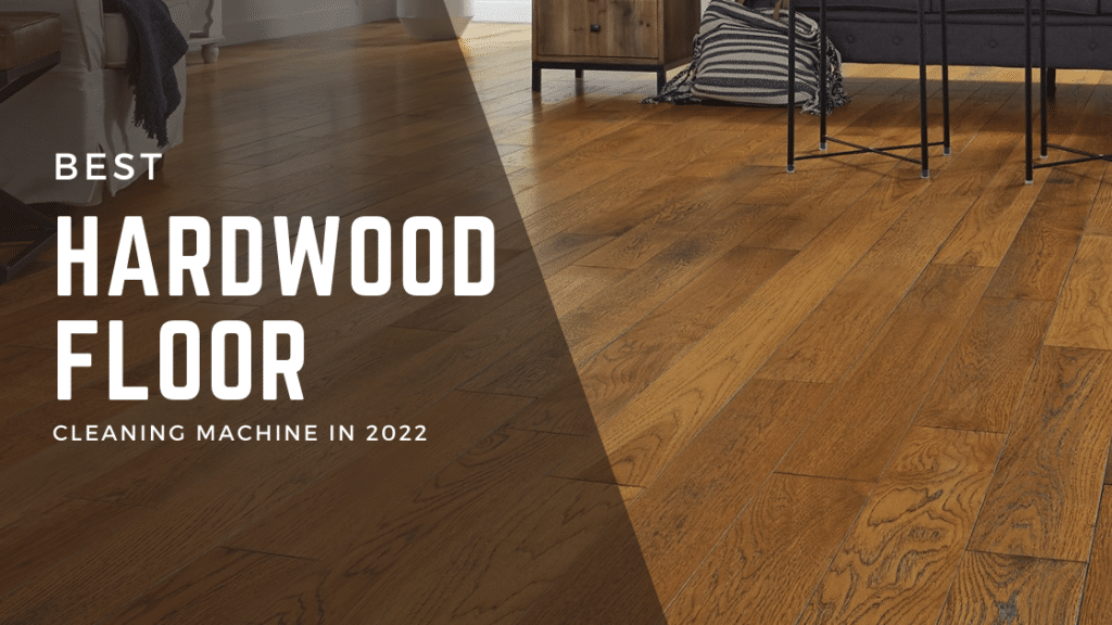 Best Hardwood Floor Cleaning Machine [Tested & Tried] Cleaners Advisor