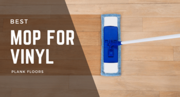 Best Mop for Vinyl Plank Floors [Tested by Experts in 2023]