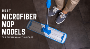 The Best Microfiber Mop Models for Effortless Mopping [2022 Detailed Guide]
