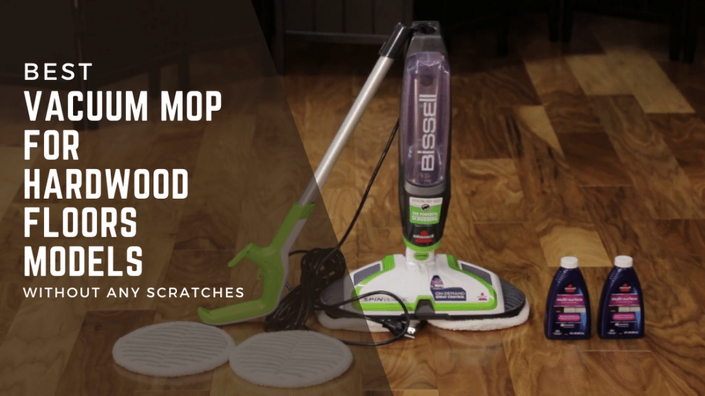 Best Vacuum Mop for Hardwood Floors