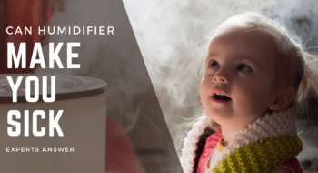 Can A Humidifier Make You Sick? Experts Explain – [2023]