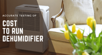 Testing The Cost to Run Dehumidifier [Full Results]