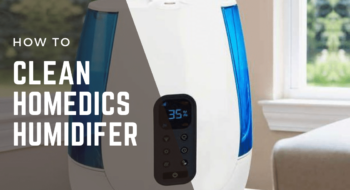 How To Clean HoMedics Humidifier? A Step-By-Step Guide of 2023