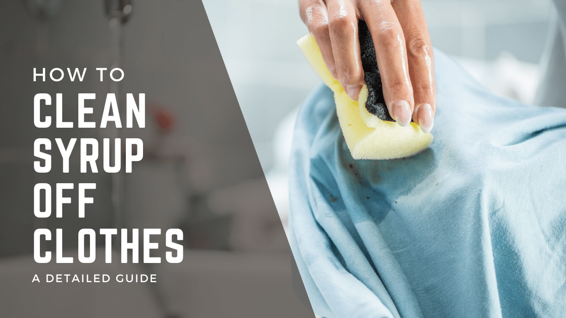 how to clean syrup off clothes