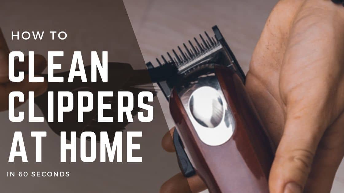 how to clean clippers at home