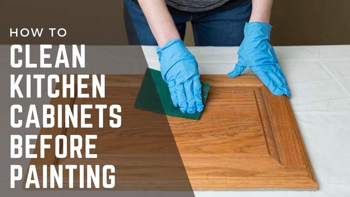 how to clean kitchen cabinets before painting