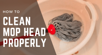 Quick & Easy Steps on How to clean mop head Properly? [2022 Guide]