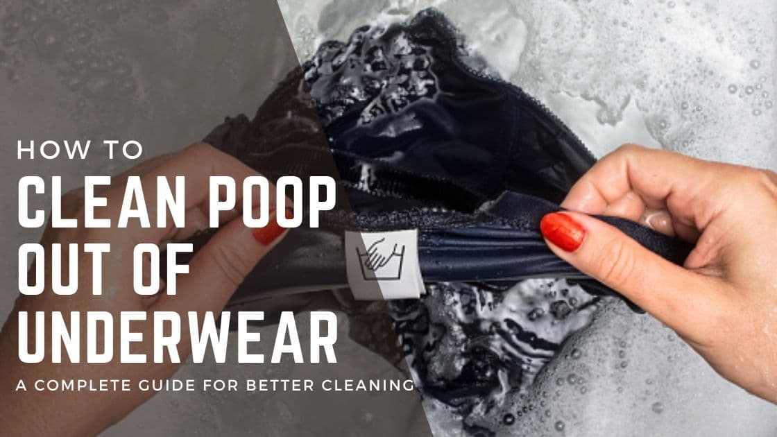 how to clean poop out of underwear