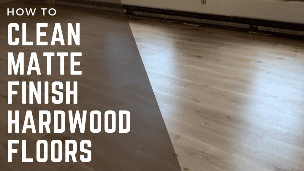 How to Clean Matte Finish Hardwood Floors