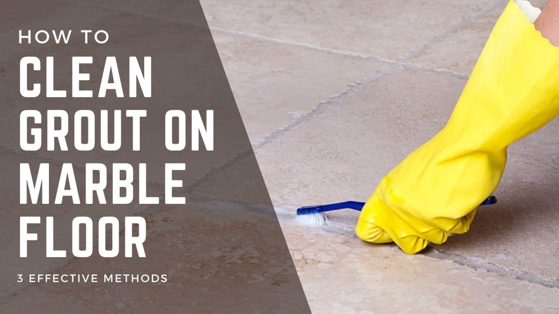 how to clean grout on marble floor