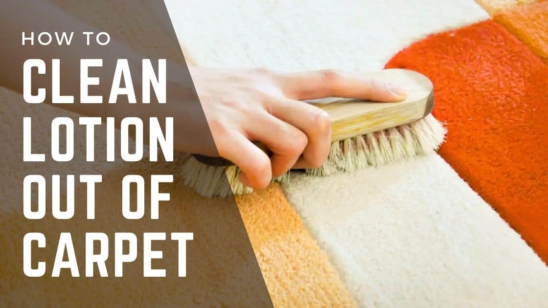 how to clean lotion out of carpet