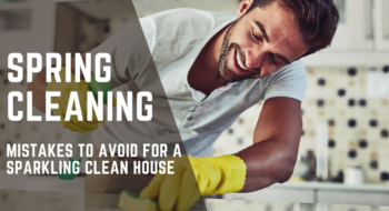 Spring Cleaning: Mistakes to Avoid for a Sparkling Clean House