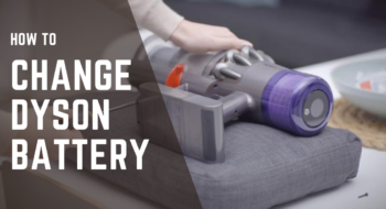 How to Change Dyson Battery: A Step-by-Step Easy Guide of 2023
