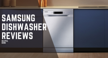 Samsung Dishwasher Reviews: Helpful Guide [2023]