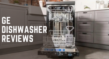 GE Dishwasher Reviews [According to 2023 Tests]