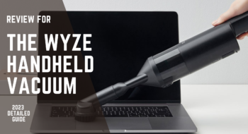 The Wyze Handheld Vacuum: A Turning Point for Your Cleaning Routine-2023