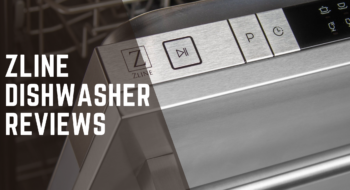 Zline Dishwasher Reviews [According to 2023 Tests]