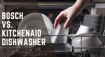 Bosch VS KitchenAid Dishwasher- The Ultimate Battle Begins [2023 Guide]