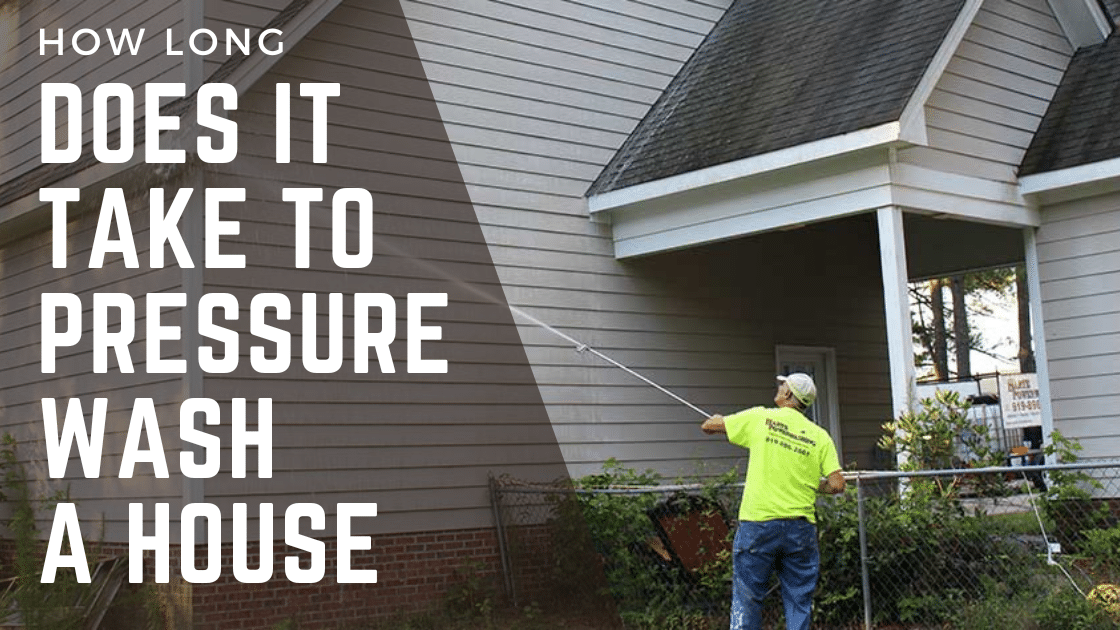 How Long Does it Take to Pressure Wash a House
