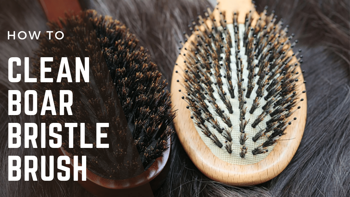 How to Clean Boar Bristle Brush