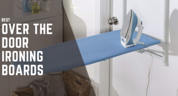 Over the Door Ironing Board [Best Tested Models in 2023]