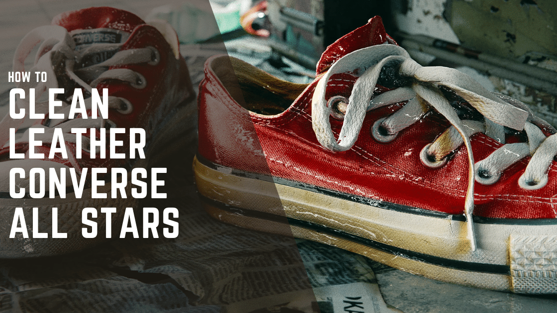 How to Clean Leather Converse All Stars