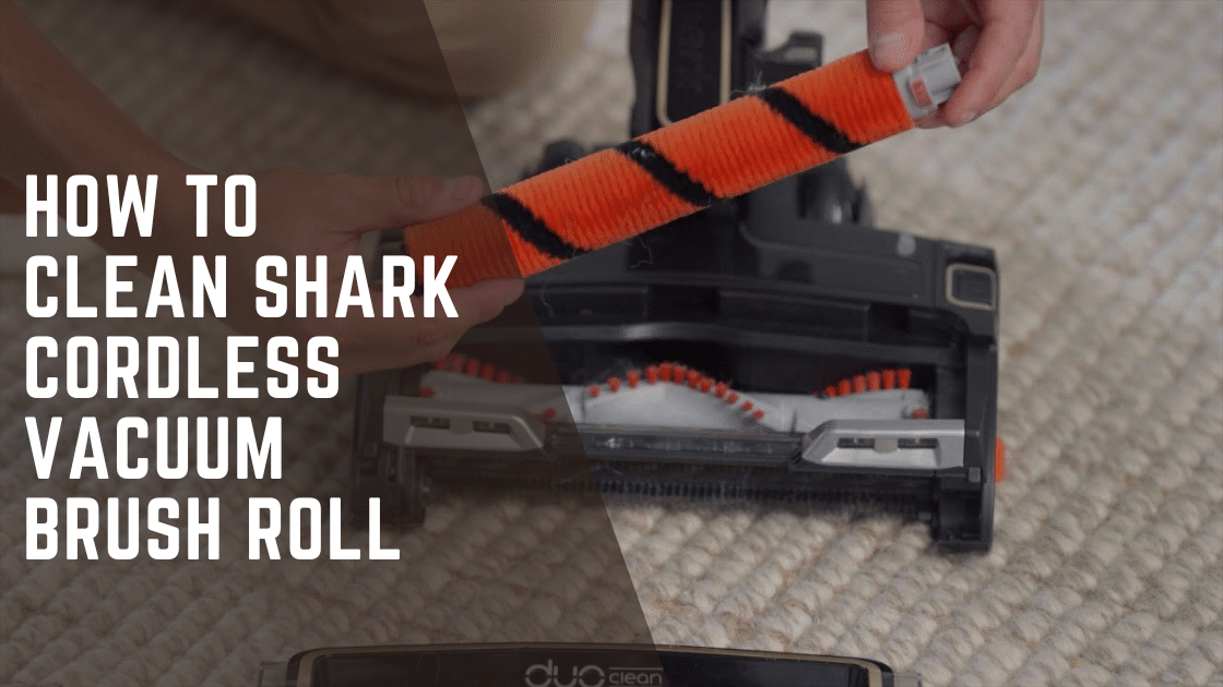 How to Clean Shark Cordless Vacuum Brush Roll