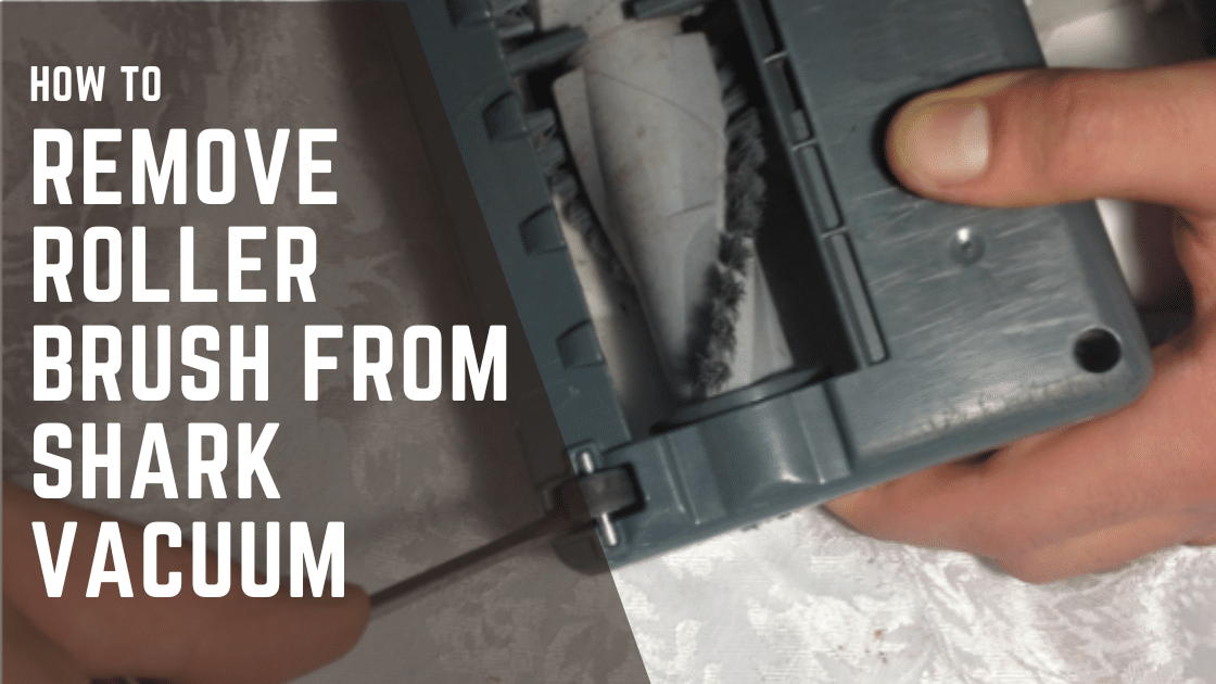How to Remove Roller Brush From Shark Vacuum