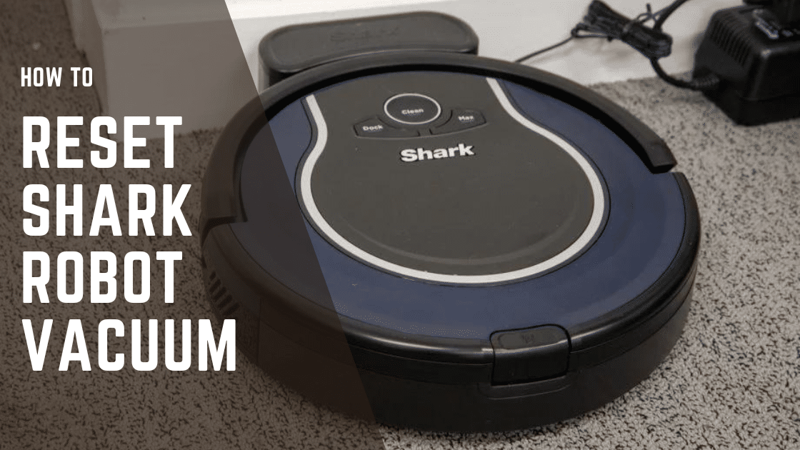 How to Reset Shark ION Robot Vacuum