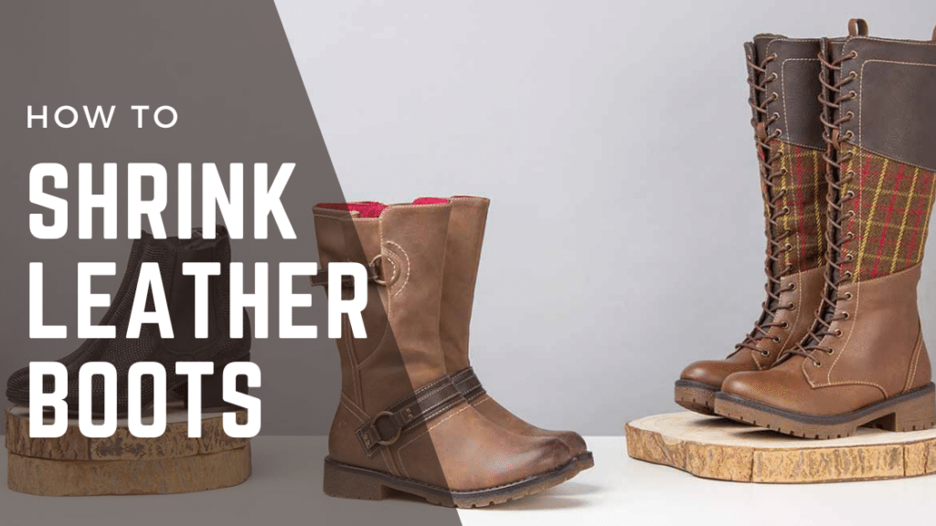 How to Shrink Leather Boots