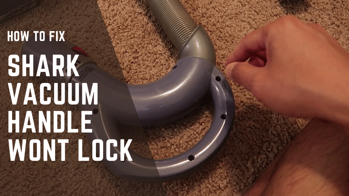 Shark Vacuum Handle Wont Lock