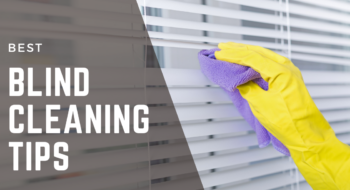 Blind Cleaning Tips for Homeowners: A Must Read!