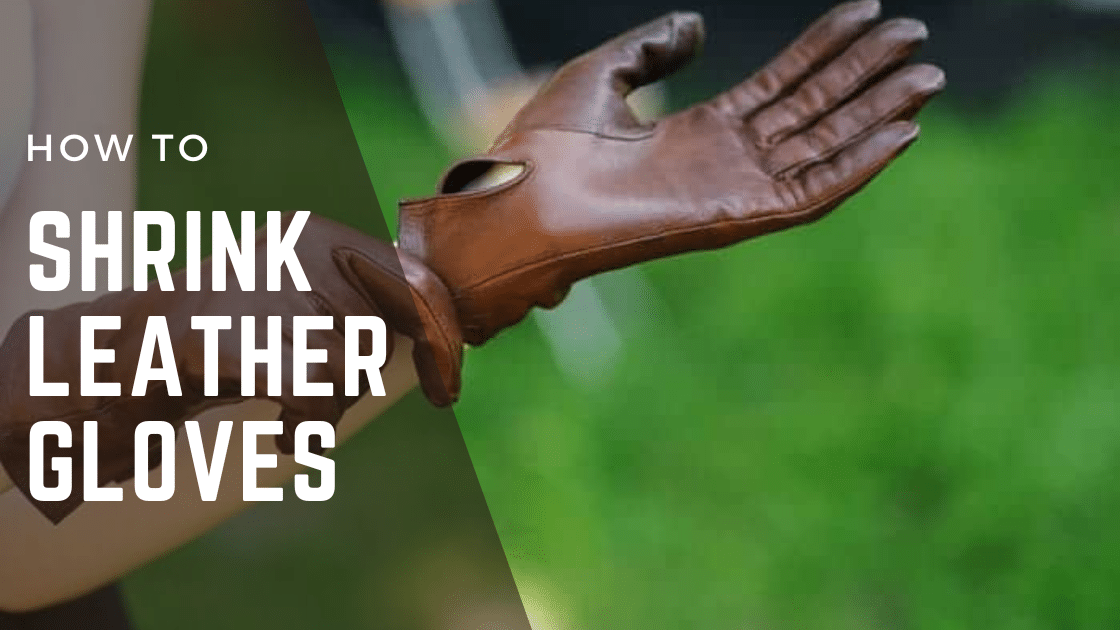 How to Shrink Leather Gloves